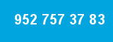 952 757 37 83